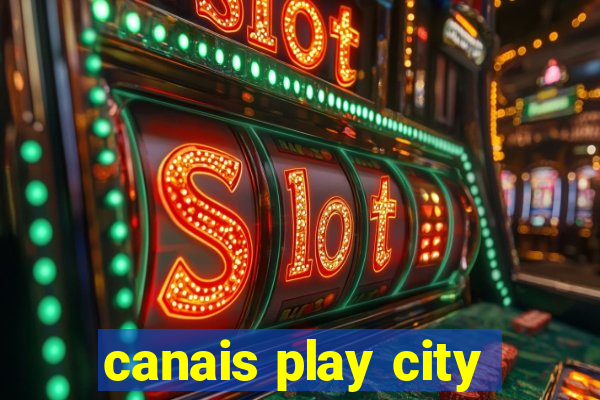 canais play city